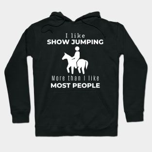 I Like Show Jumping More Than I Like More People Hoodie